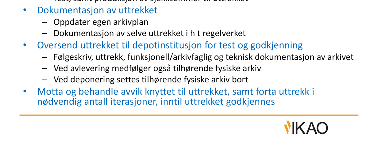 Dokumentasjon i h t regelverket inneholder opplysninger som: Tidspunkt for periodisering Type/prinsipp for periodisering Bestandsoversikt inkludert bortsettingsarkiv Deponering/avlevering av