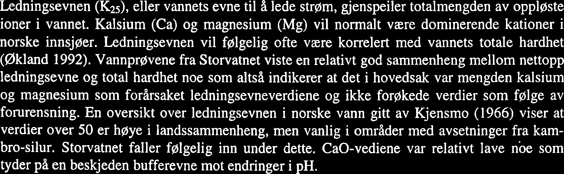 Aldersanalyser ble for Ørret gjort ved bruk av skjell, mens det hos røye i tillegg ble benyttet otolitter.