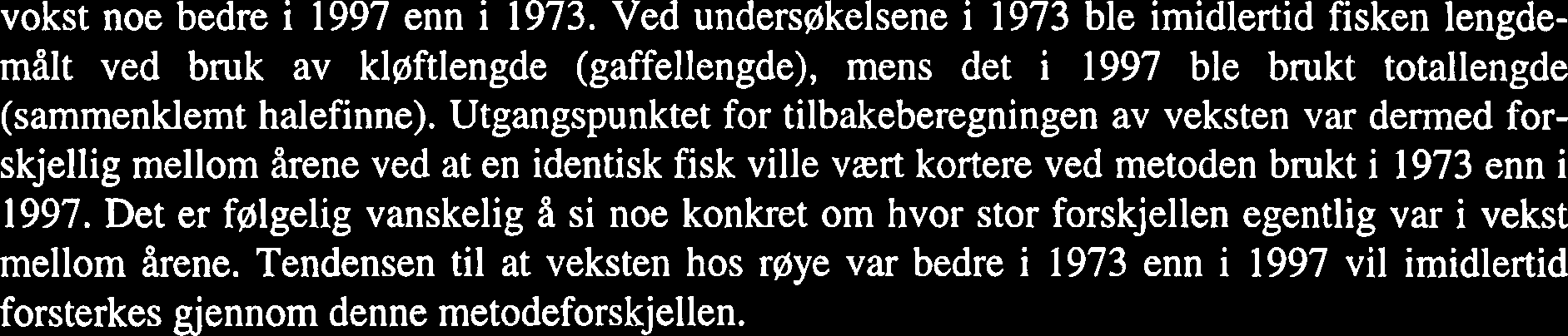 Det er følgelig vanskelig å si noe konkret om hvor stor forskjellen egentlig var i vekst mellom årene.