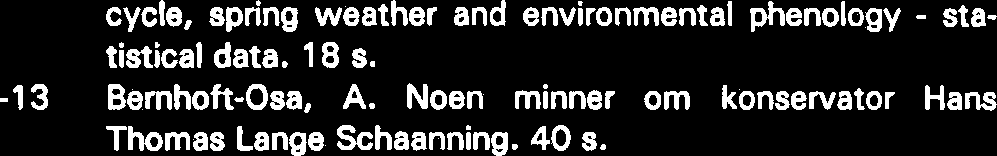 Fiskeribiologiske undersekelser i Freyningsvassdraget, Namsskogan, 1974. (LFI-26). 23 s. 1977-1 Jensen, J.W. En hydrografisk og ferskvannsbiologisk undersekelse i Grevuvassdraget 1974175. 24 s.