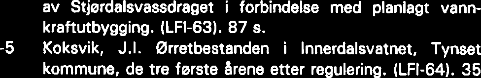 Hydrografi og ferskvannsevertebrater i SanddelalLuru-vassdragene 1981 i forbindelse med planlagt vannkraftutbygging. 86 s. Koksvik, J.I. & Arnekleiv, J.V.