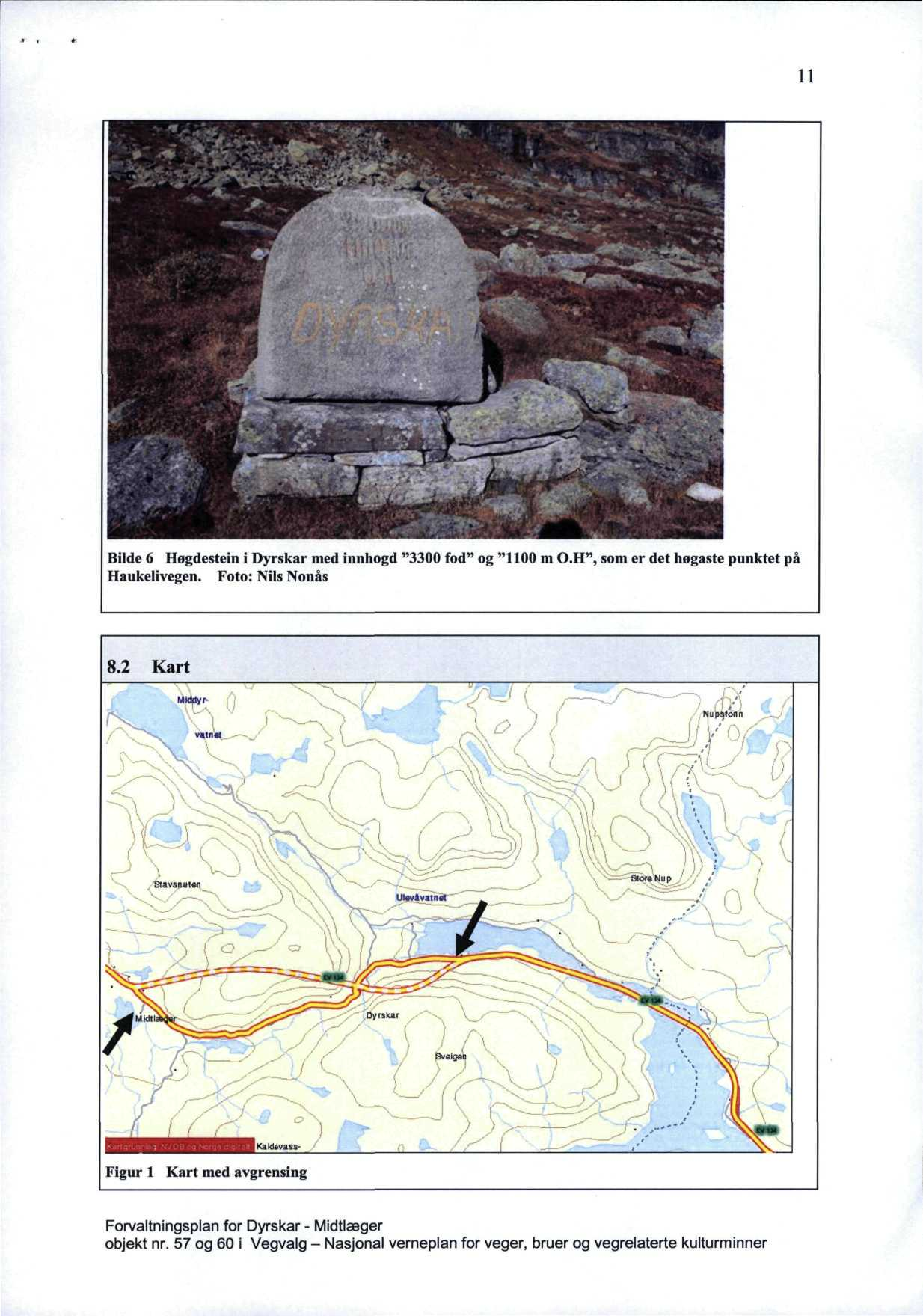 11 Bilde 6 Høgdestein i Dyrskar med innhogd "3300 fod" og "1100 m O.