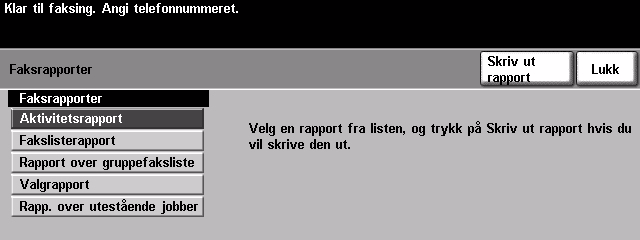 Faksrapporter Med denne funksjonen kan du skrive ut rapporter med informasjon om statusen til faksfunksjonen på maskinen.