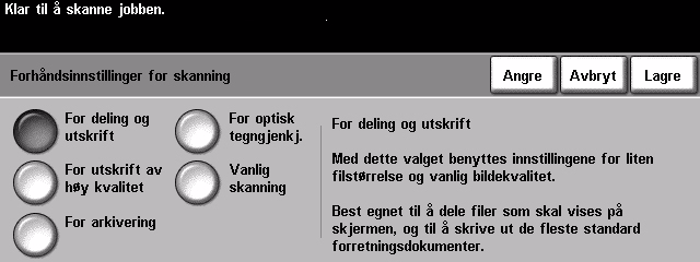 Forhåndsinnstillinger for skanning Bruk disse alternativene til automatisk å angi de optimale innstillingene for jobben. Du kan lage små filer eller prioritere høyeste bildekvalitet.