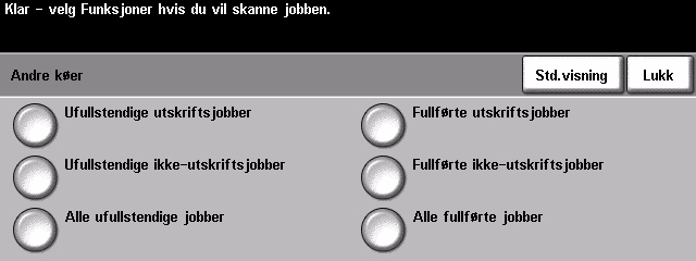 Mer hjelp 1 Gå til jobbkøen! Trykk på Jobbstatus på kontrollpanelet. Køen Alle ufullstendige jobber vises.! Se på jobbens status.