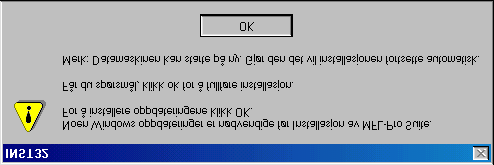 Trinn 2 For brukere av nettverksgrensesnittkabel (For Windows 98/98SE/Me/2000 Professional/XP) Hvis følgende dialogboks vises, klikker du OK for å installere oppdateringene for Windows.