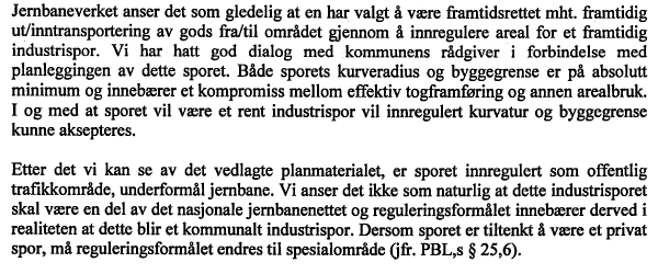 Jernbaneverket: Hoveddelen av skrivet fra Jernbaneverket gjengis her: Jernbanesporet er regulert som offentlig trafikkområde, men vil i iflg.