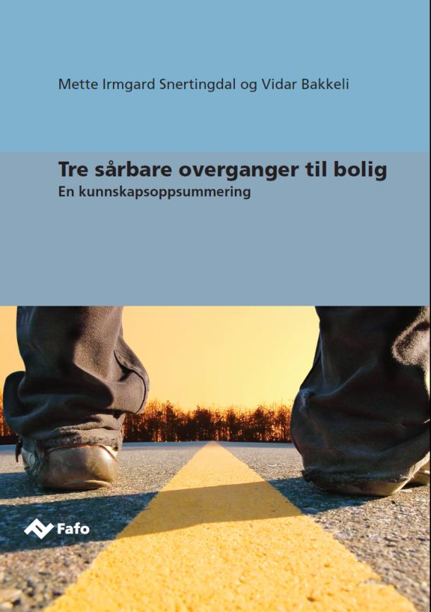 Fafo: «Tre sårbare overganger til bolig» Problemstilling: Hvilken kunnskap og hvilket kunnskapsgrunnlag finnes om a) overgangen til etablering i egen bolig etter løslatelse fra fengsel, b)