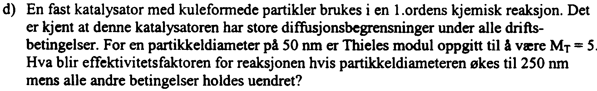 Hastighetskonstantene er henholdsvis kr = 0,5 L mol-i min-log ks = 0,4 L 2 mol-2 min Beregn konsentrasjonene av stoff R og S i produktblandingen ved 90% omsetning av reaktantene.