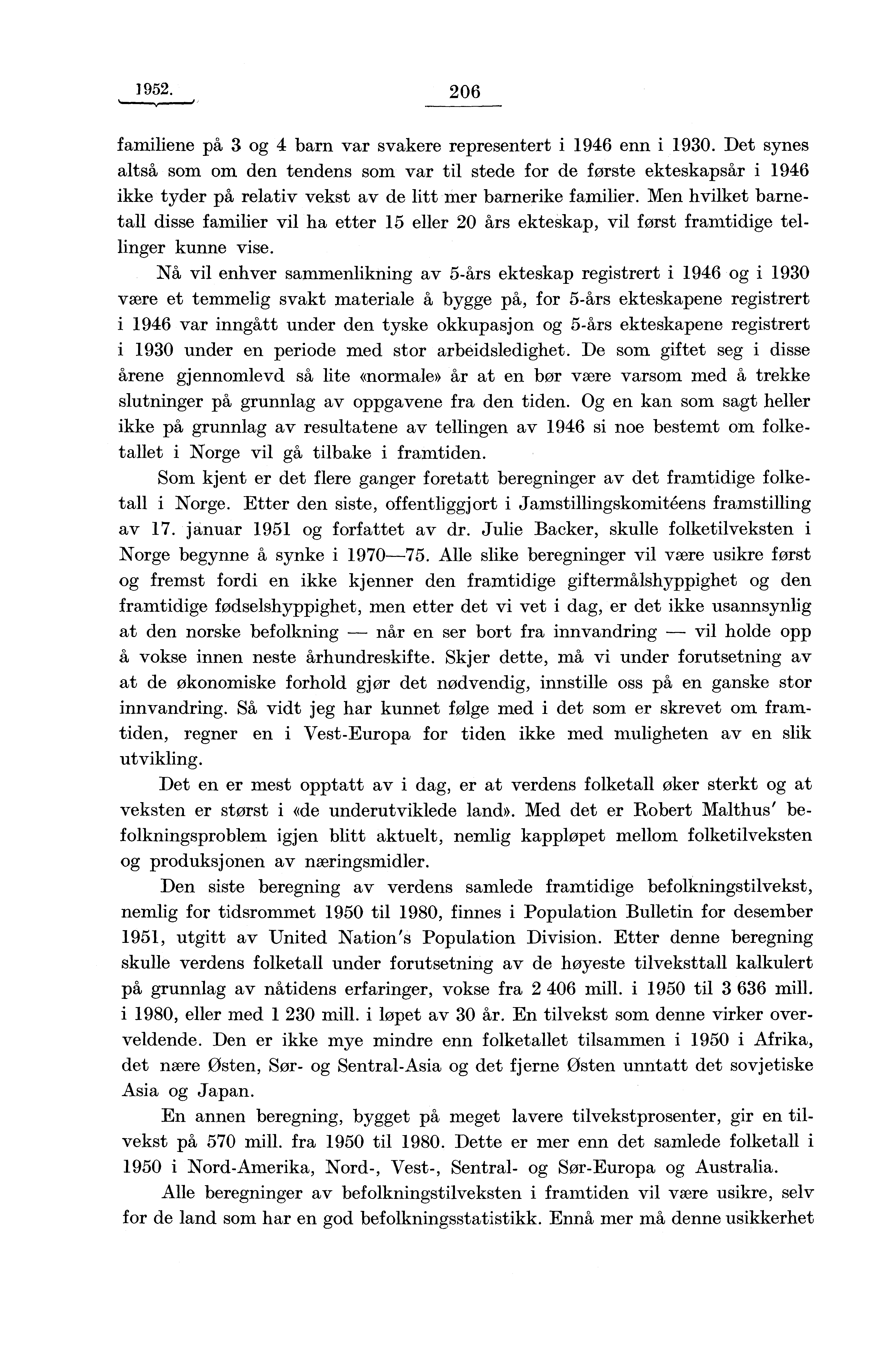 1952. 206 familiene på 3 og 4 barn var svakere representert i 1946 enn i 1930.