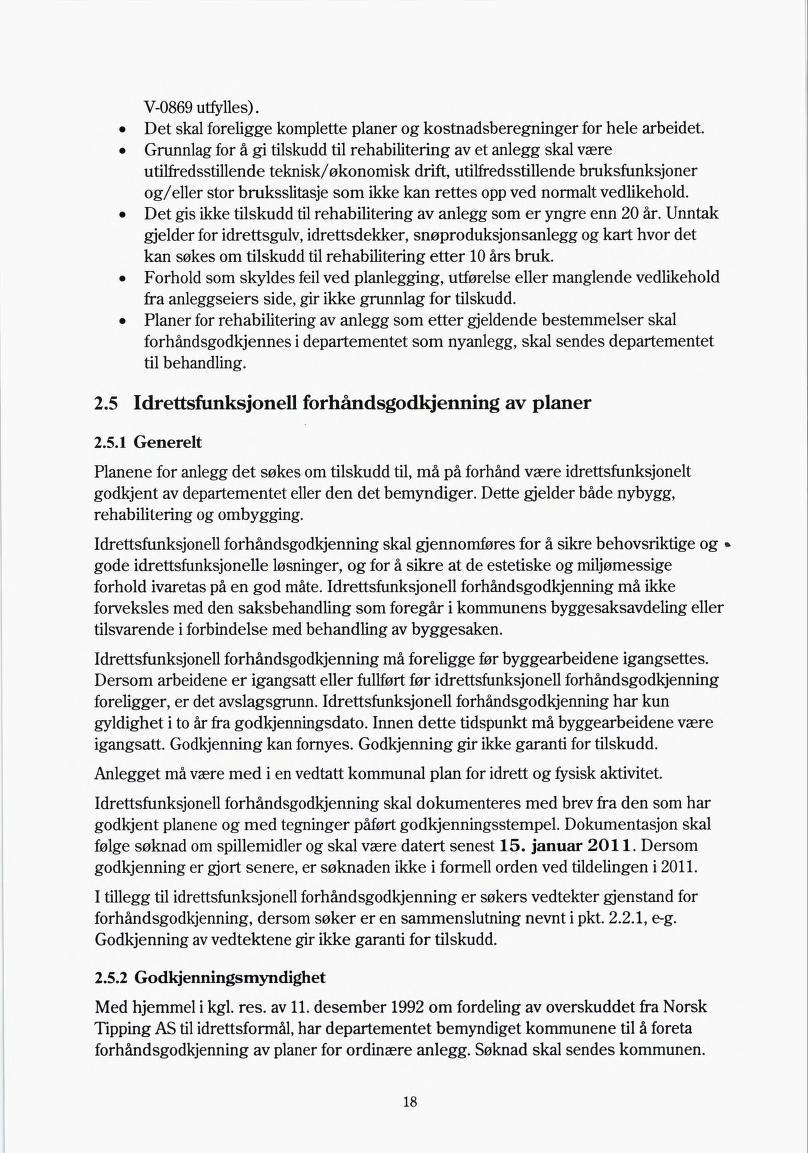 V-0869 utfylles). Det skal foreligge komplette planer og kostnadsberegninger for hele arbeidet.