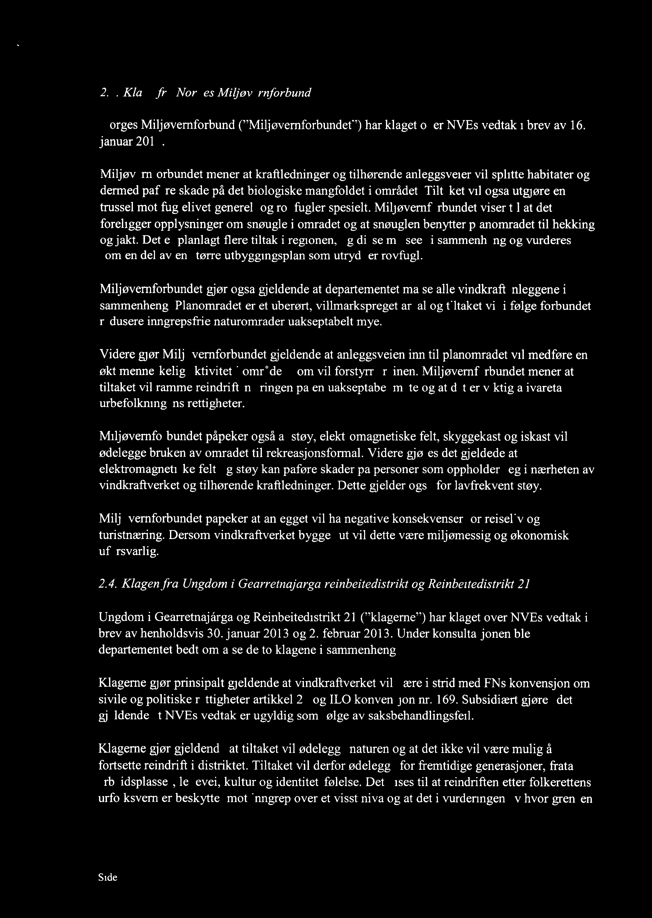 2.3. Klage fra Norges Miljøvernforbund Norges Miljøvemforbund ( Miljøvernforbundet ) har klaget over NVEs vedtak i brev av 16. januar 2013.