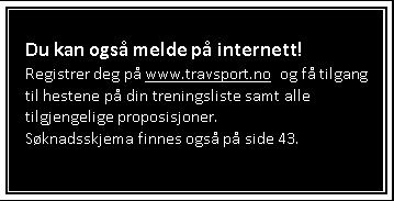 KVALIFISERING 3-15-årige 375.000-1 000 000 kr Startgrunnlag per den 8.januar 2012 kl. 24.00. 1640 m. Tillegg 20 m ved vunnet 600.000 kr. 20 meter seierstillegg for tidligere vunnet løp i denne serieomgangen.