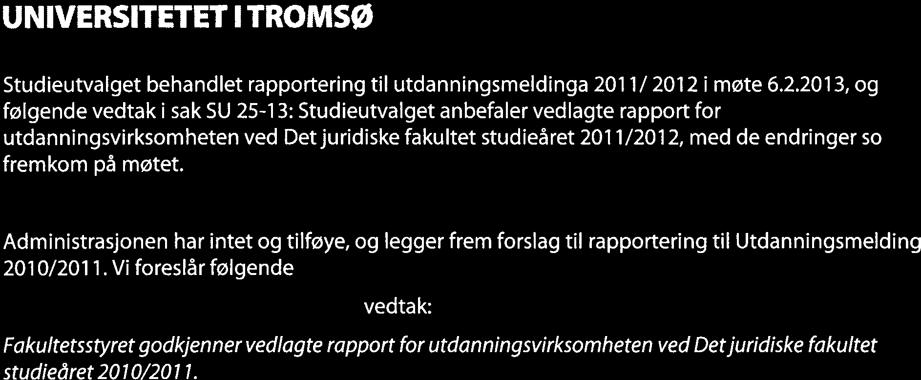 UNIVERSITETET I TROMSØ U~T Studieutvalget behandlet rapportering til utdanningsmeldinga 2011/ 20121 møte