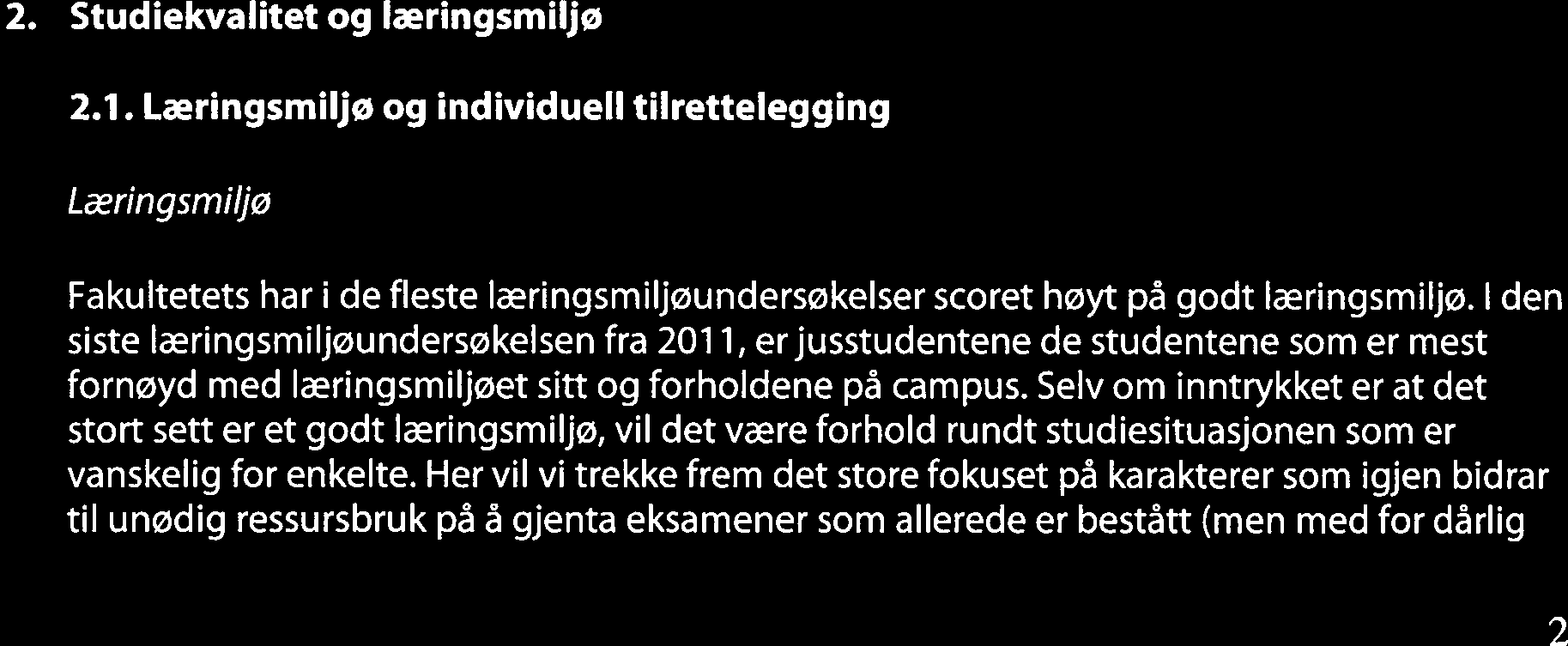 Publiserer studieprogramrapportene på web og fronter. 1.2 L.L.M. in Law of the Sea Det gjennomføres samtalebaserte evalueringsmøter hvert semester.