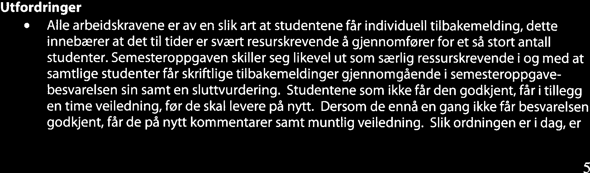 Presentasjonene er ment å fremme muntlig aktivitet og bedre den muntlige fremstillingsevnen blant studentene.