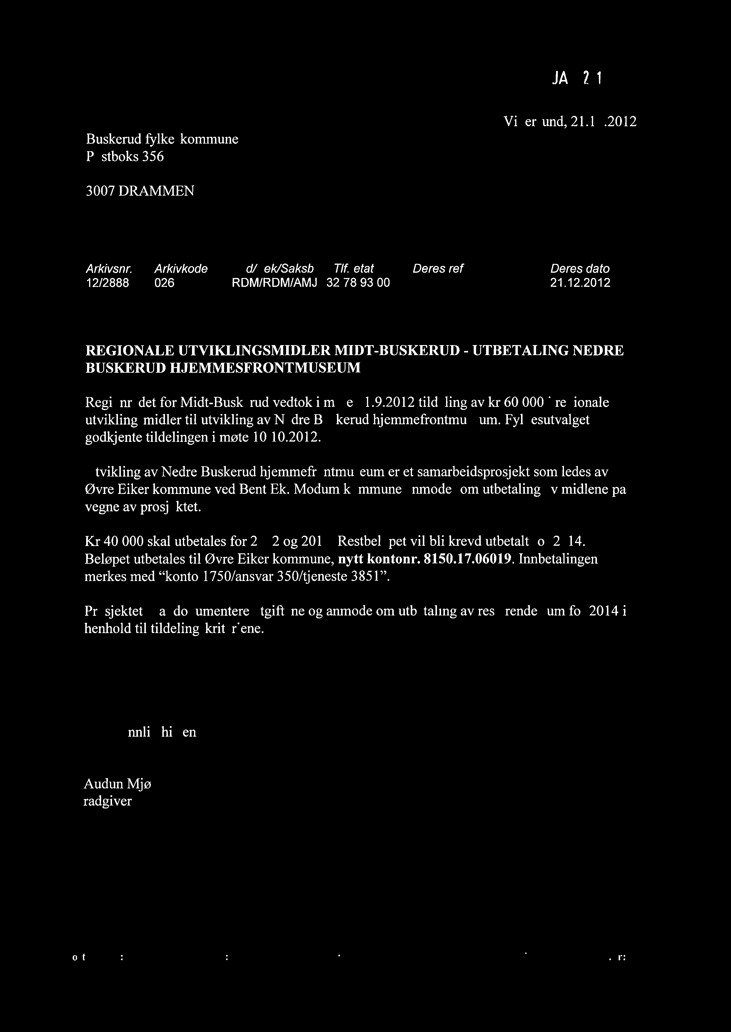 MODUM KOMMUNE Buskerud fylkeskommune Postboks 3563 02JAN701? Vikersund, 21.12.2012 3007 DRAMMEN Arkivsnr. Arkivkode Avd/Sek/Saksb Tlf. etat Deres ref.