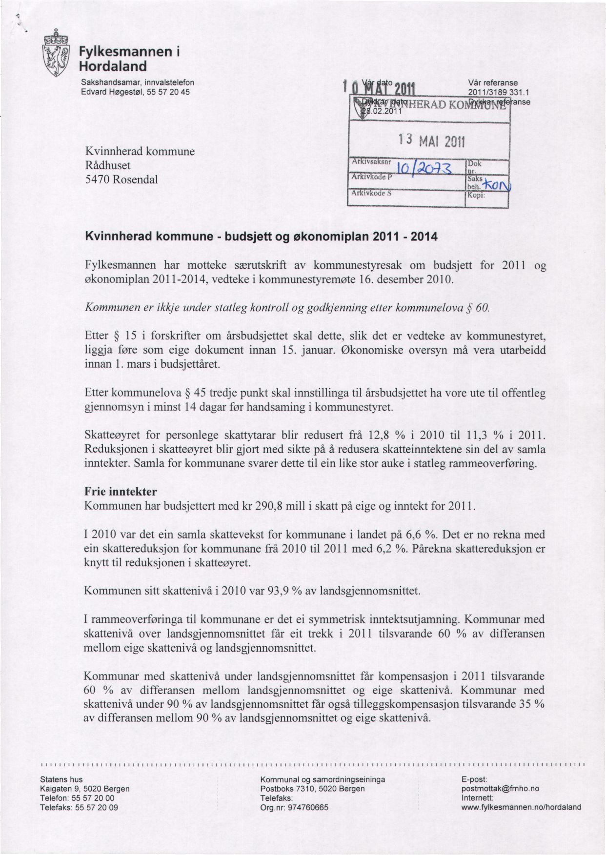 Fyikesmannen i Hordaland Sakshandsamar, innvalstelefon Edvard Høgestøl, 55 57 20 45 ovår referanse 2011/3189 331.1 afirl9nherad KOI~3 anse. 02.