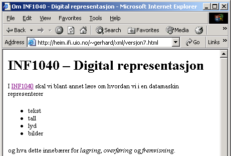 html INF1040-XML-XHTML-26 Spesielle tegn eksempel <h1>inf1040 Digital representasjon</h1> I INF1040 skal vi blant annet lære om hvordan vi i en datamaskin representerer korr. 1.