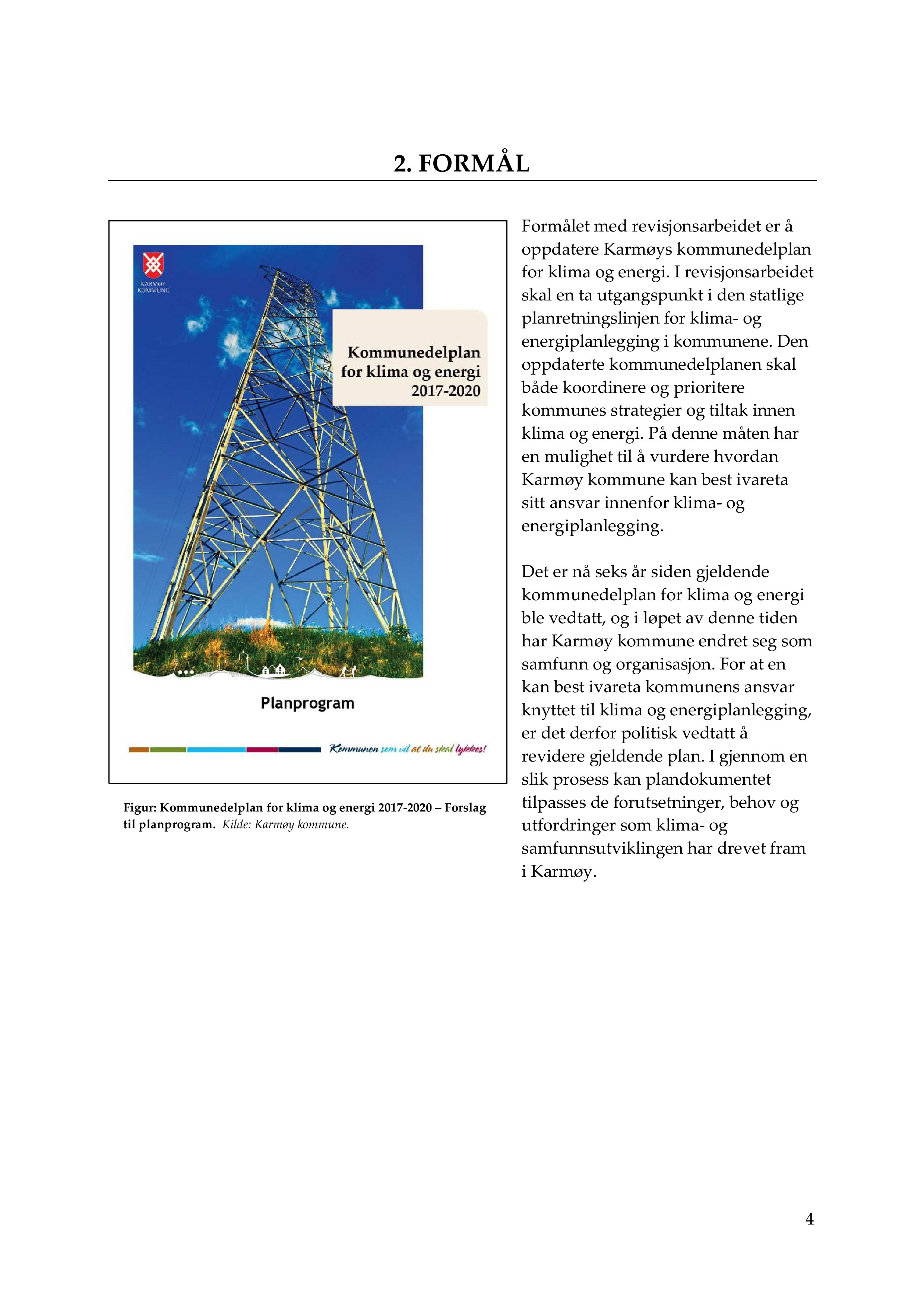 2. FORMÅL Formålet med revisjonsarbeidet er å oppdatere Karmøys kommunedelplan for klima og energi.