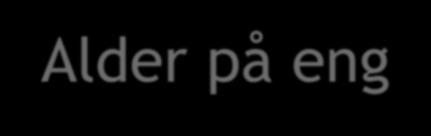 Alder på eng Kvalitet endres med alder 1 års eng 2 års eng 3 års eng 4 års eng 5 års eng 6 års eng 7 års eng 8 års