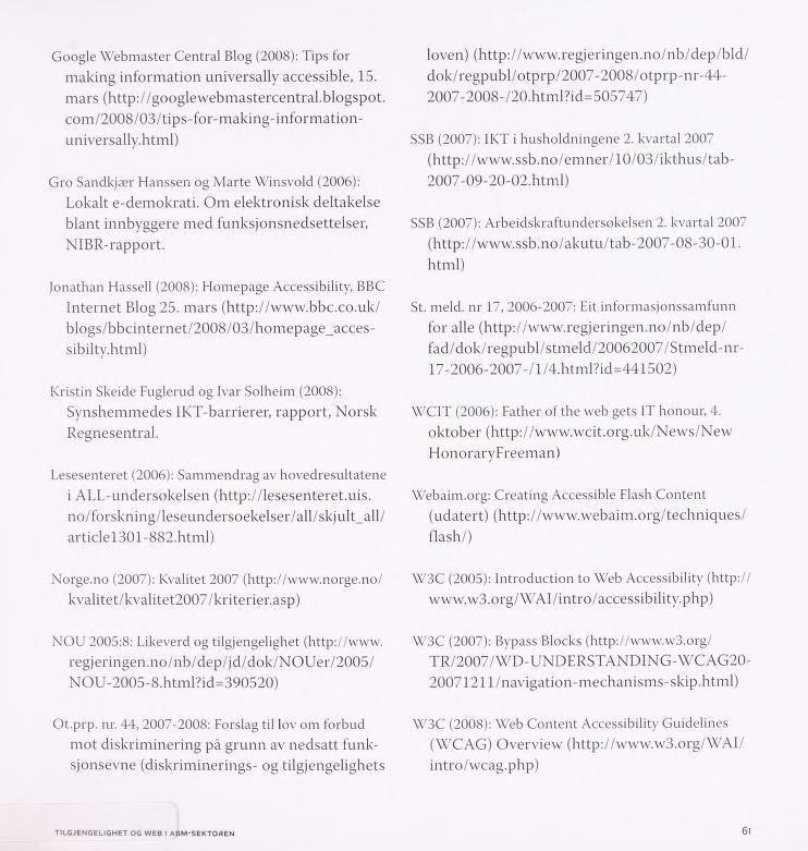 Google Webmaster Central Blog (2008): Tips for making information universally accessible, 15. mars (http://googlewebmastercentral.blogspot. com/2008/03/tips-for-making-information universally.