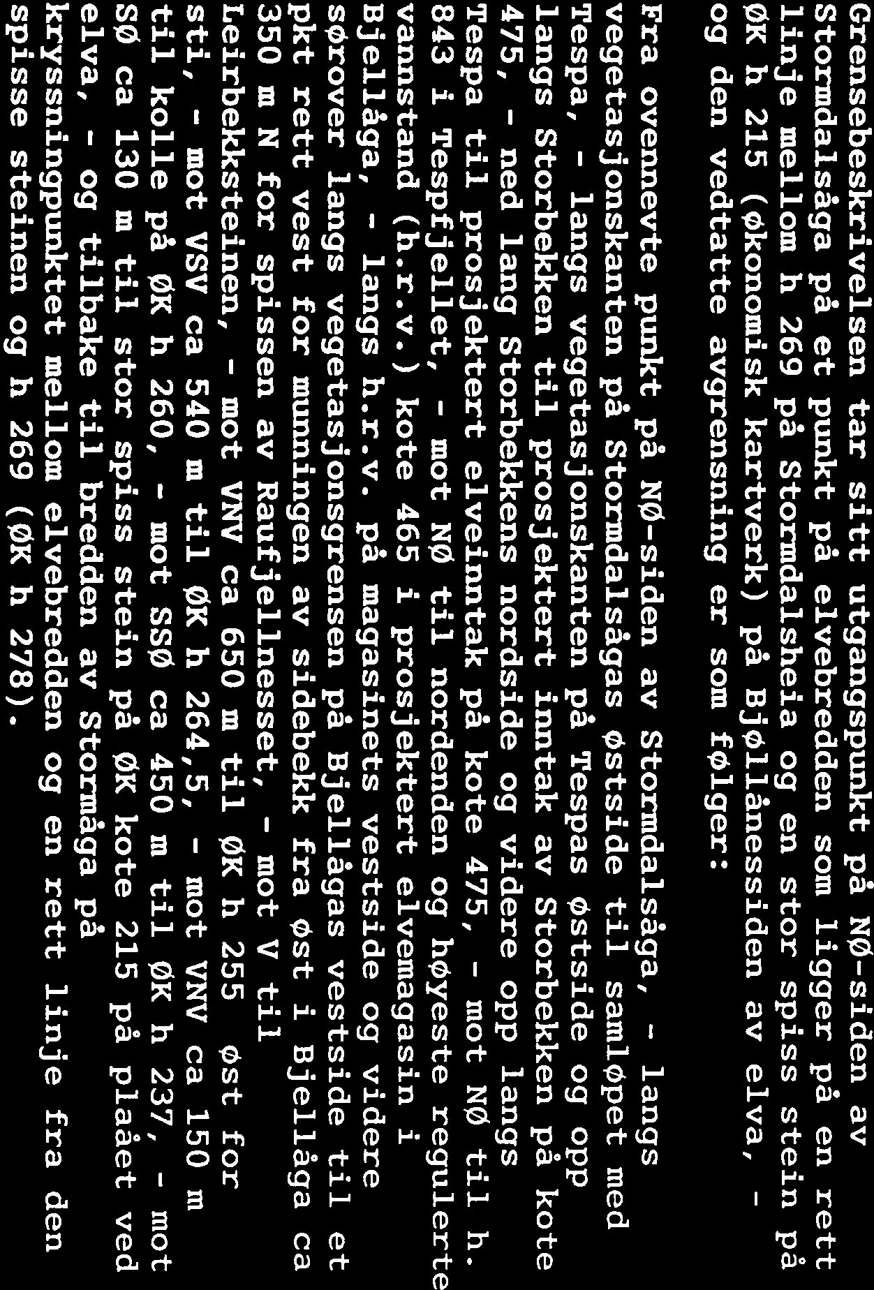 GRENSEBESKRIVELSE FOR STORLIA NATURRESERVAT opprettet av Regjeringen ved Kgl. res. av 08.09,1989.