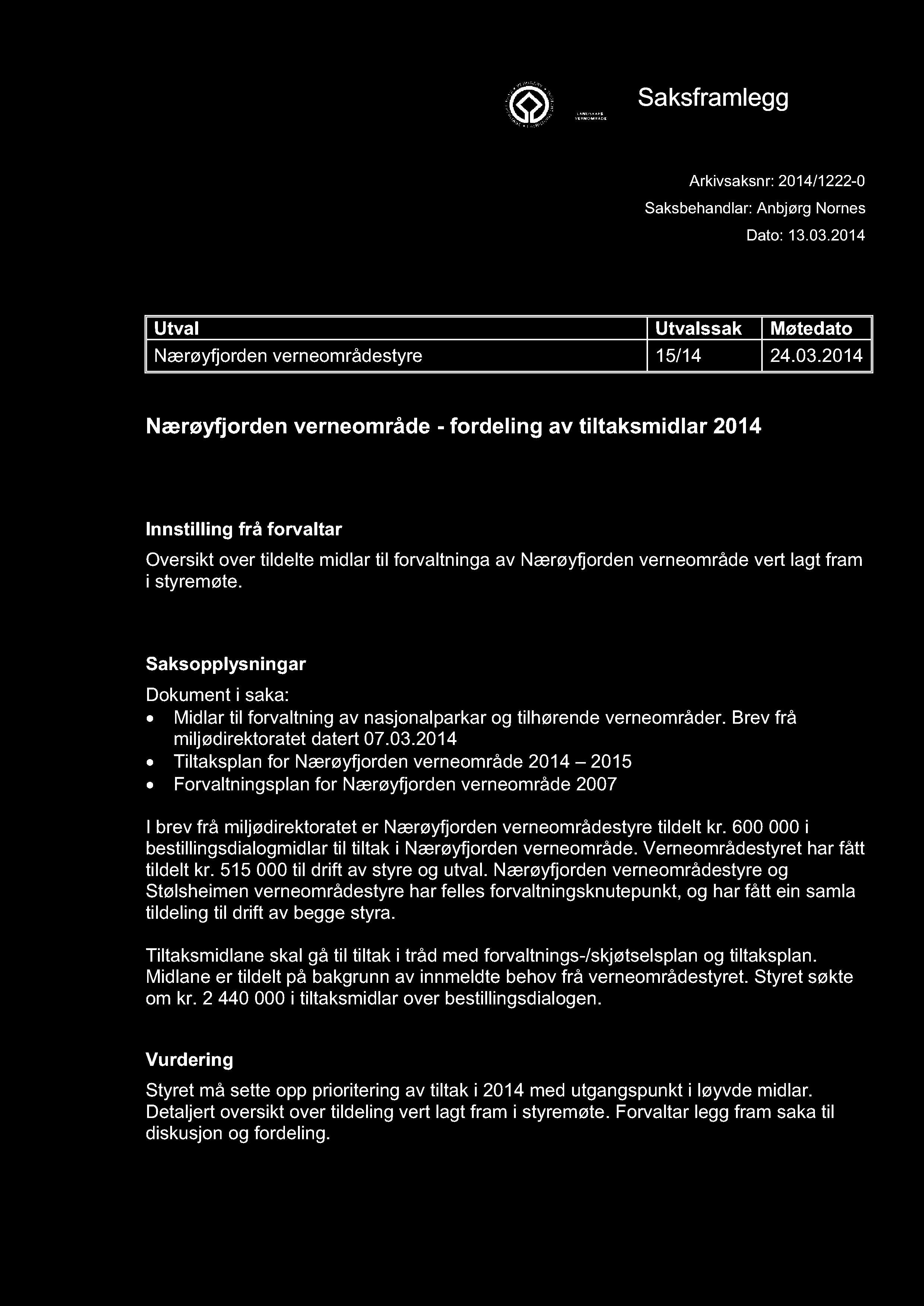 NÆRØYFJORDEN VERNEOMRÅDESTYRE Saksframlegg Arkivsaksnr: 2014/1222-0 Saksbehandlar: Anbjørg Nornes Dato: 13.03.