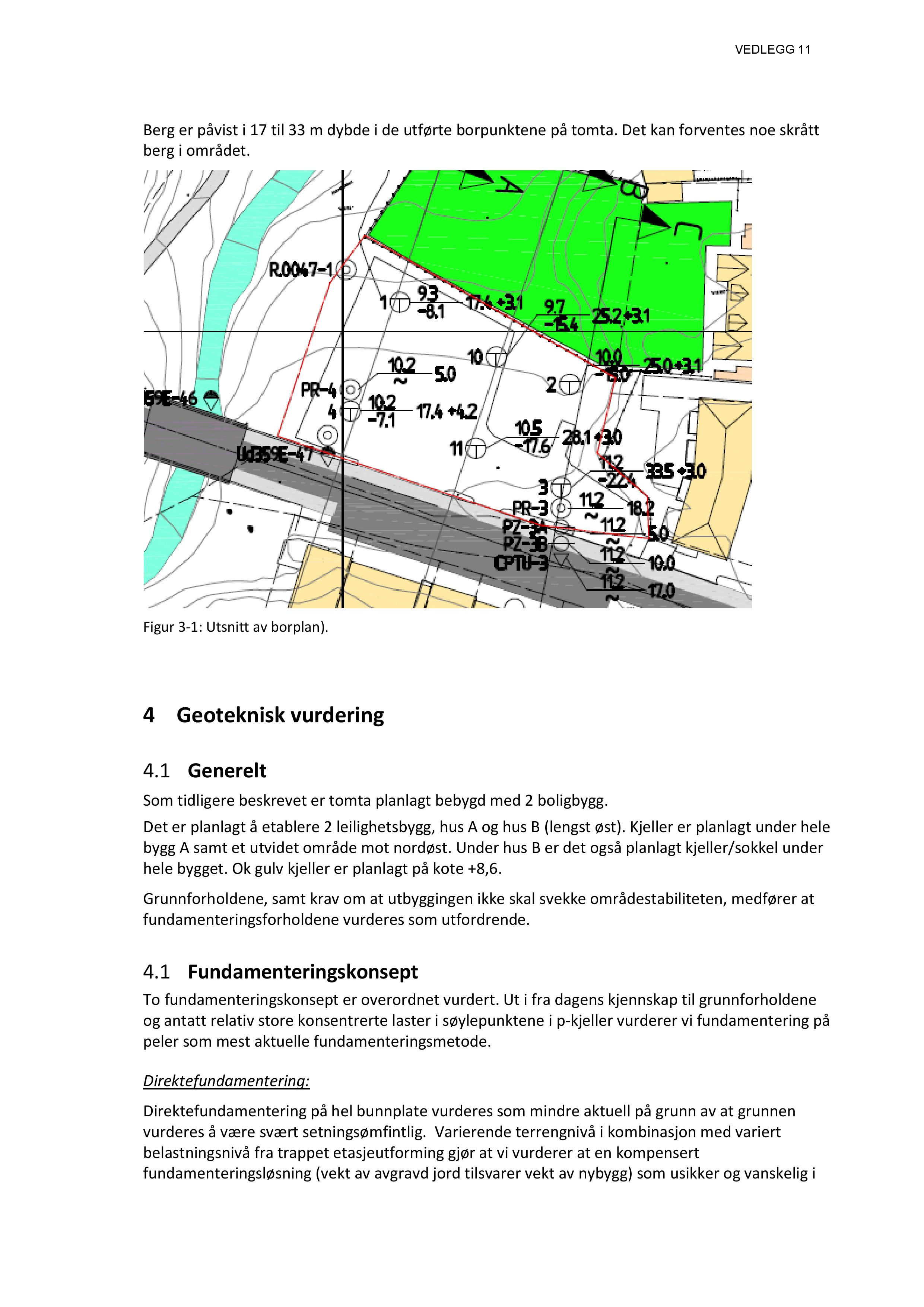 Berger påvisti 17 til 33 m dybdei de utførte borpunktenepåtomta. Detkanforventesnoeskrått bergi området. Figur3-1: Utsnitt avborplan). 4 Geotekniskvurdering 4.