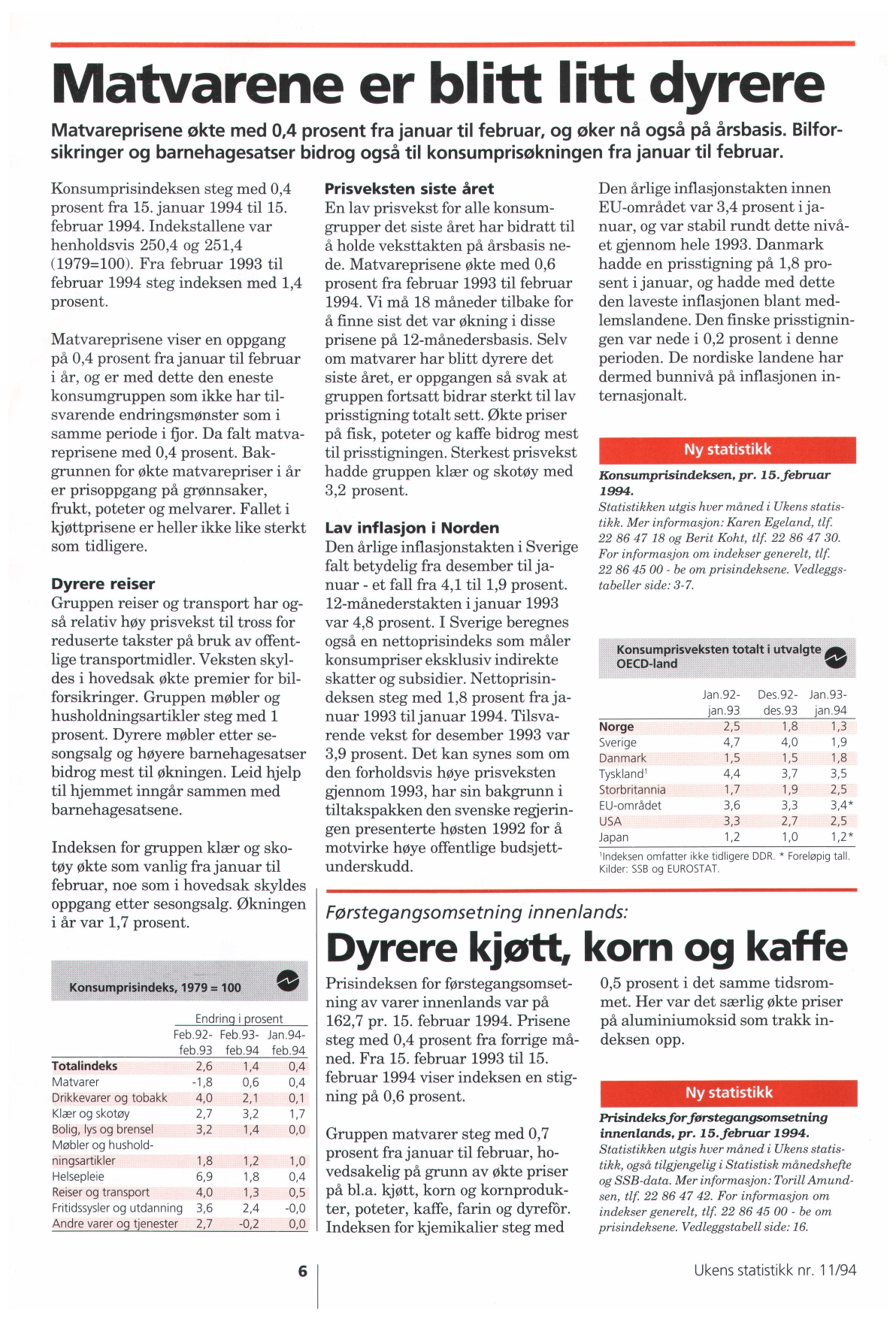 Matvarene er blift lift dyrere Matvareprisene økte med 0,4 prosent fra januar til februar, og oker nå også på årsbasis.