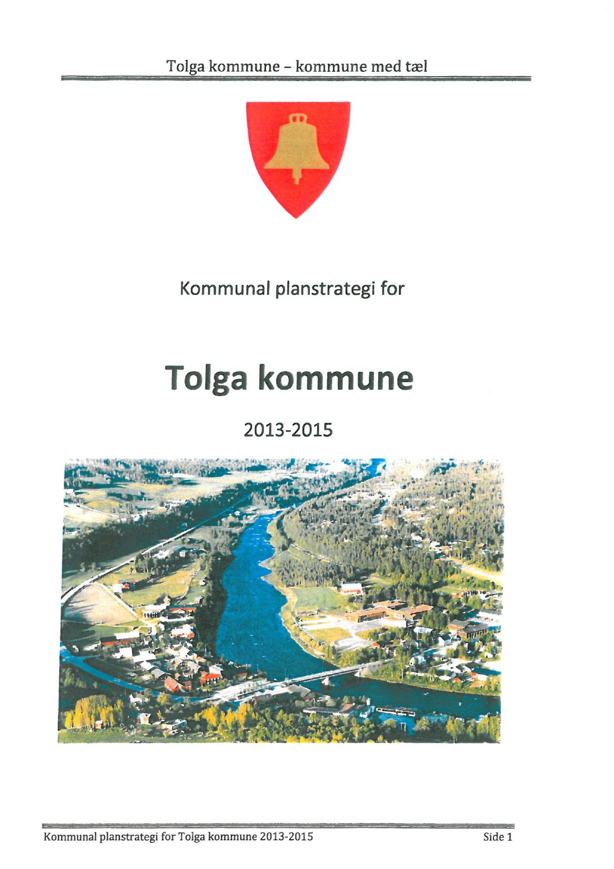 Kommunal planstrategi for Tolga kommune 2013-2015 ;91;11;:/" If ;