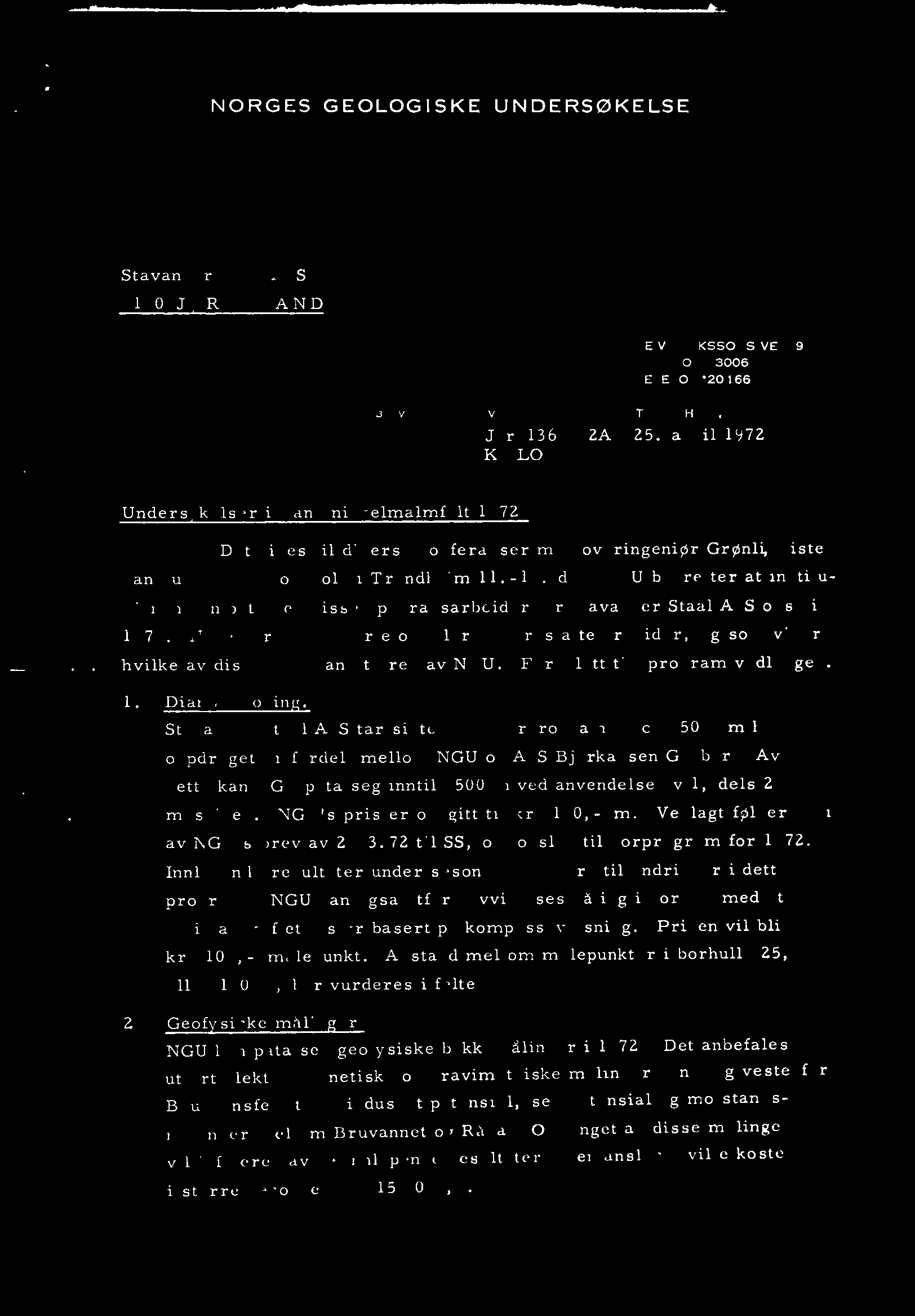 NORGES GEOLOGISKE UNDERSØKELSE Stavanger Staal A/S 4100 J RPELAND LEIV EIRIKSSONS VEI 39 POSTBOKS 3006 TELEFON 20166 DERES RLF DERES BREV. VÅR REF TRONDHEIM, Jnr. 1366/72A 25.