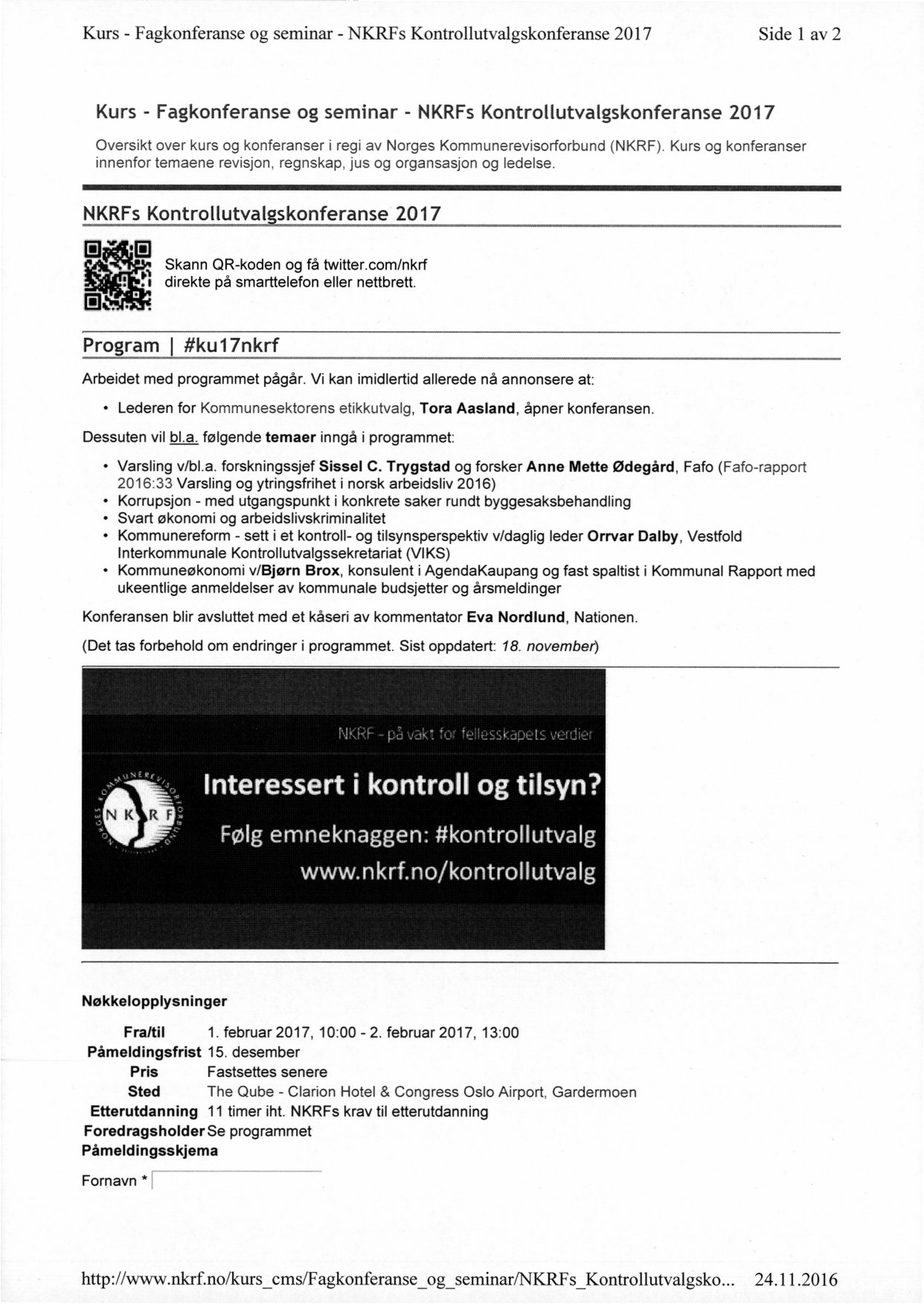 Kurs - Fagkonferanse og seminar - NKRFs Kontrollutvalgskonferanse 217 Side 1 av 2 Kurs - Fagkonferanse og seminar - NKRFs Kontrollutvalgskonferanse 217 Oversikt over kurs og konferanser i regi av