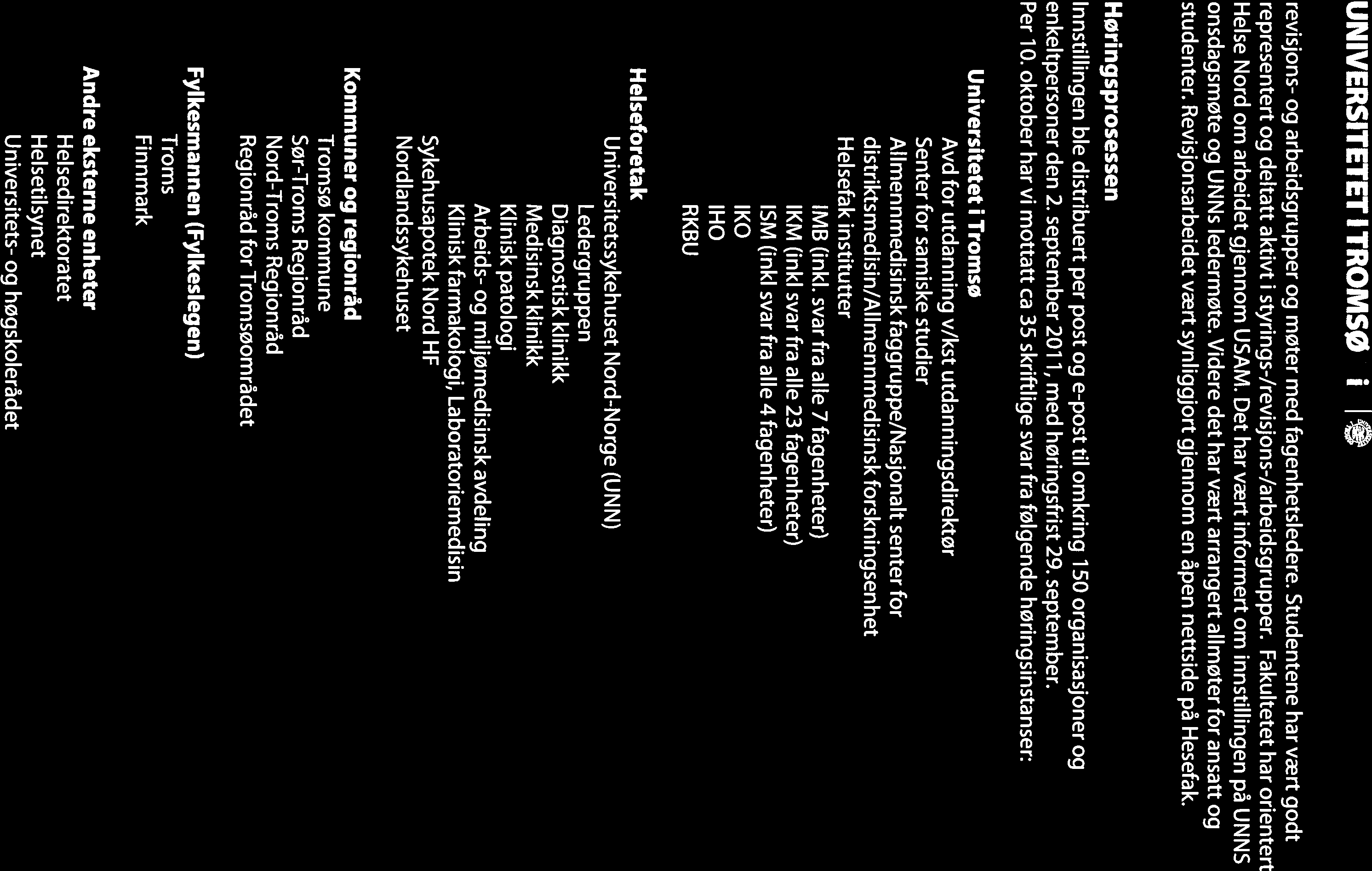 UNIVERSITETET I TROMSØ UIT I Saksfremlegg FS 46-11 revisjons- og arbeidsgrupper 09 møter med fagenhetsiedere.