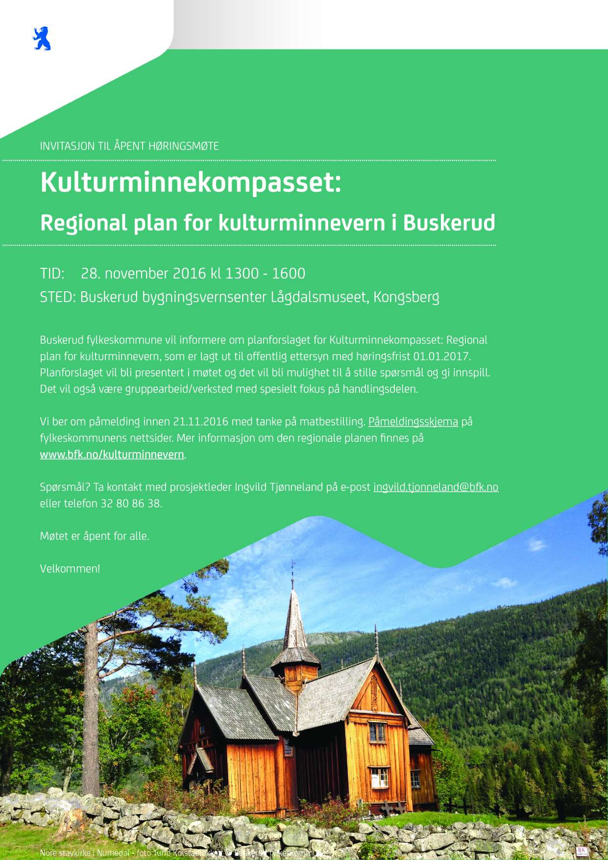 Skaperesultater gjennom samhandling INVITASJON TIL ÅPENT HØRINGSMØTE Ku ltu rm in n ekom passet: Regional plan for kulturminnevern i Buskerud TI D: 28.