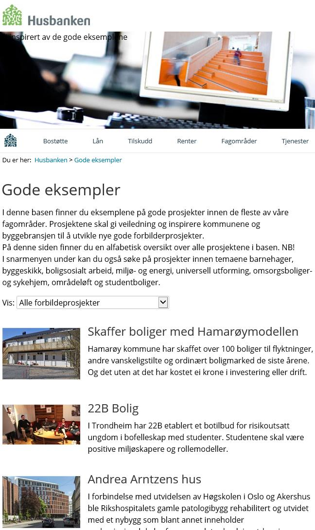 Husbanken har kompetansen som Vi kjenner samfunnets og kommunenes utfordringer Vi har kunnskap om gode løsninger Vi kan