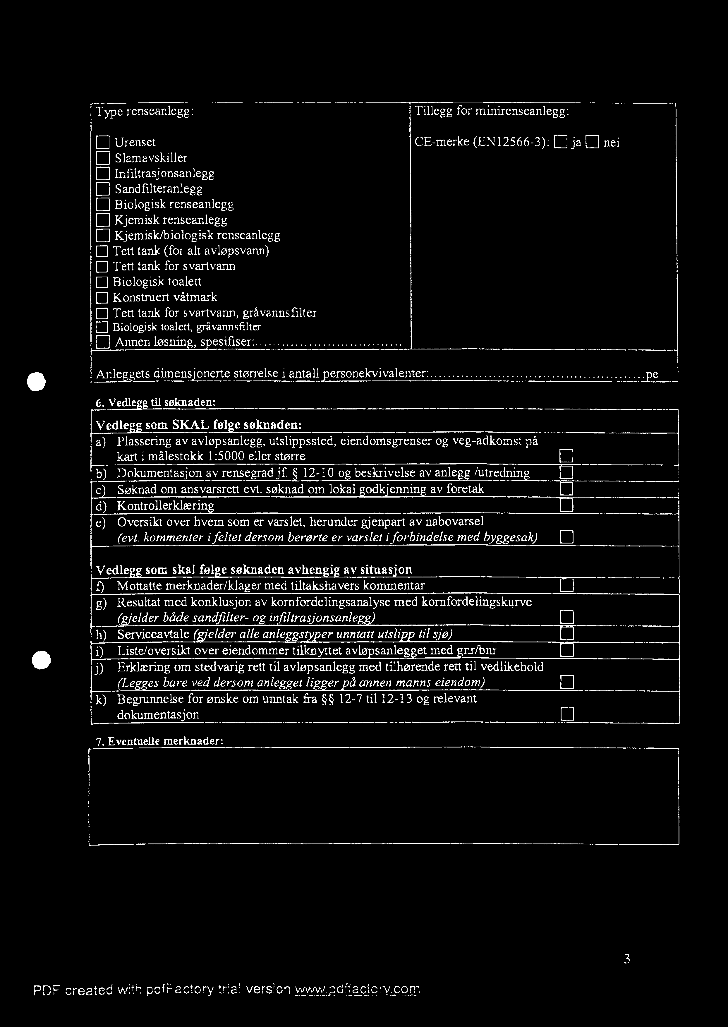 Tillegg for minirenseanlegg: CE-merke (EN12566-3): fl ja fl nei Anleggets dimensjonerte størrelse i antall personekvivalenter. pe 6.