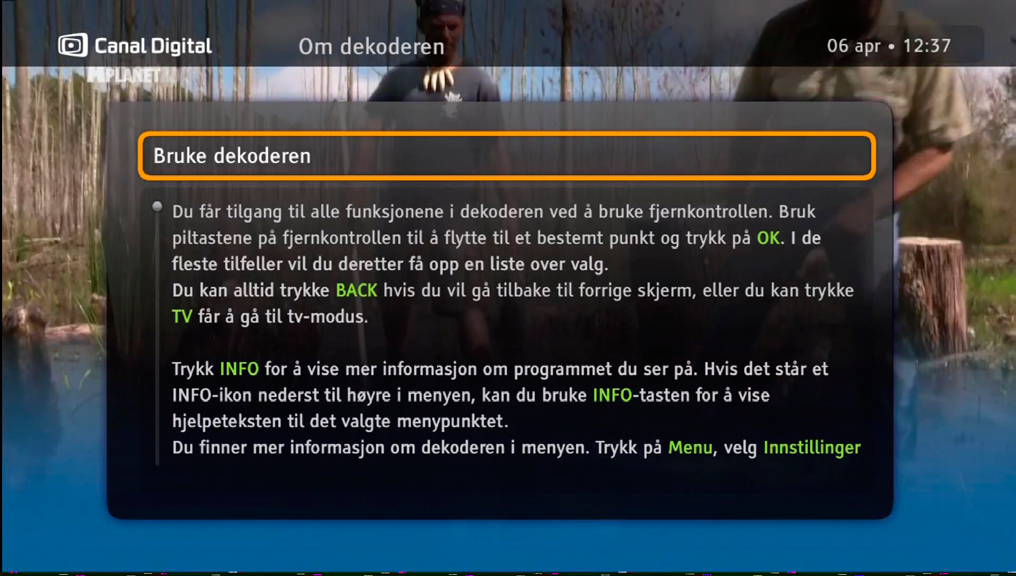 Bekreft valget ved å trykke på. Hver gang vises på skjermen, kan du også trykke på info for å få mer hjelp. Hvis du har en harddisk i boksen, kan du ta opp opptil 500 timer med TV.