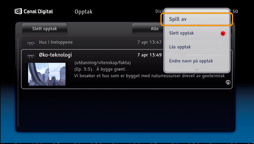 Opptak* Timeshift* Når du ser på et direktesendt program, tas det automatisk opp på den interne harddisken.