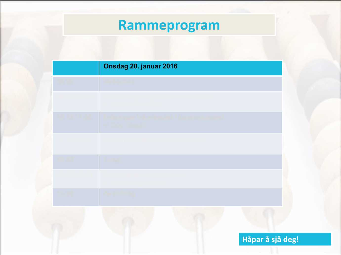 Rammeprogram 09.00 Velkomen Onsdag 20. januar 2016 09.05-10.