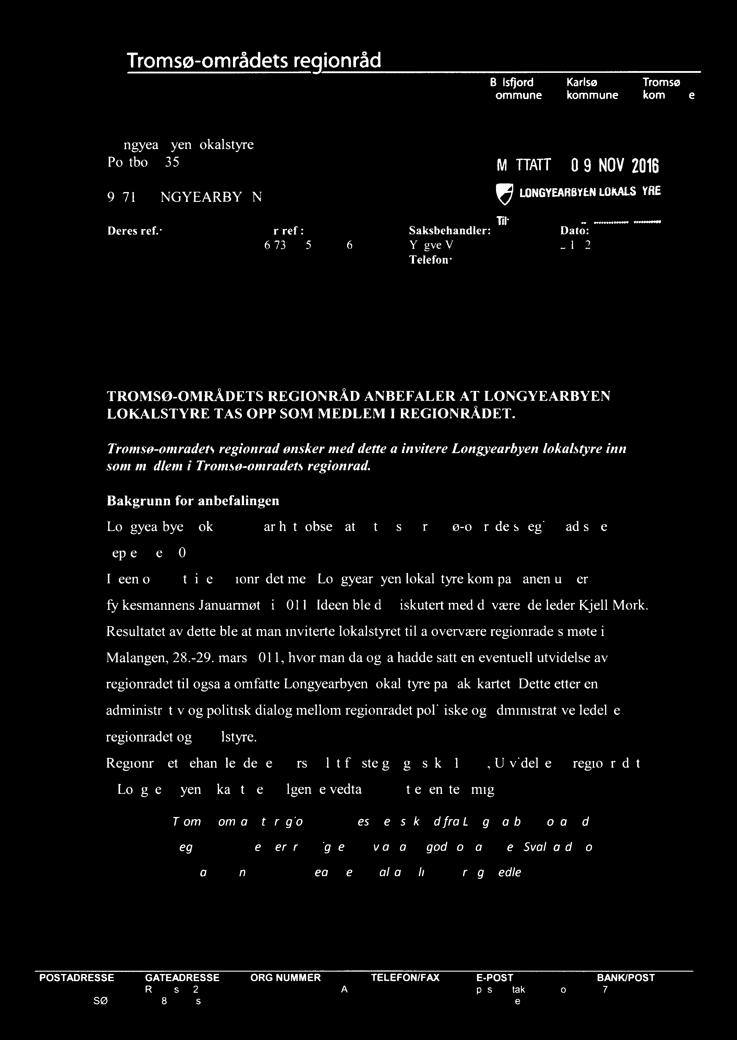 å Tromsø-områdets regionråd U Balsfjord Karlsøy Tromsø kommune kommune kommune Longyearbyen lokalstyre Postboks 350 MOTTATT U 9 NOV 9171 LONGYEARBYEN LONGYEAHBYEN LOKALSTYHE Deres ref.: Vår ref.