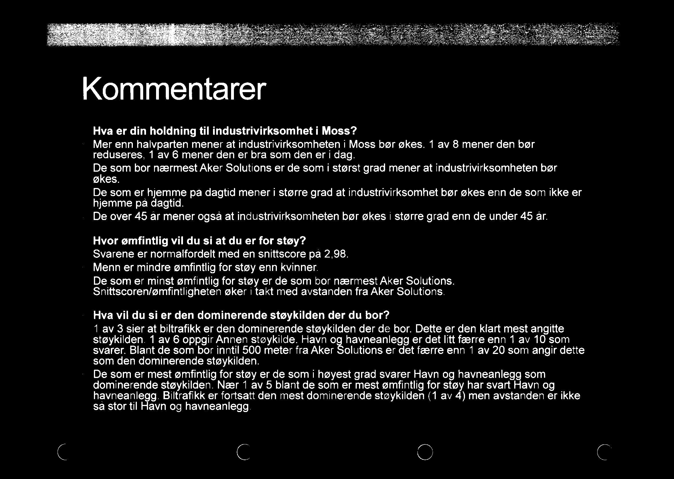 ' Kommentarer - Hva er din holdning til industrivirksomhet i Moss? - Mer enn halvparten mener at industrivirksomheten i Moss bør økes.