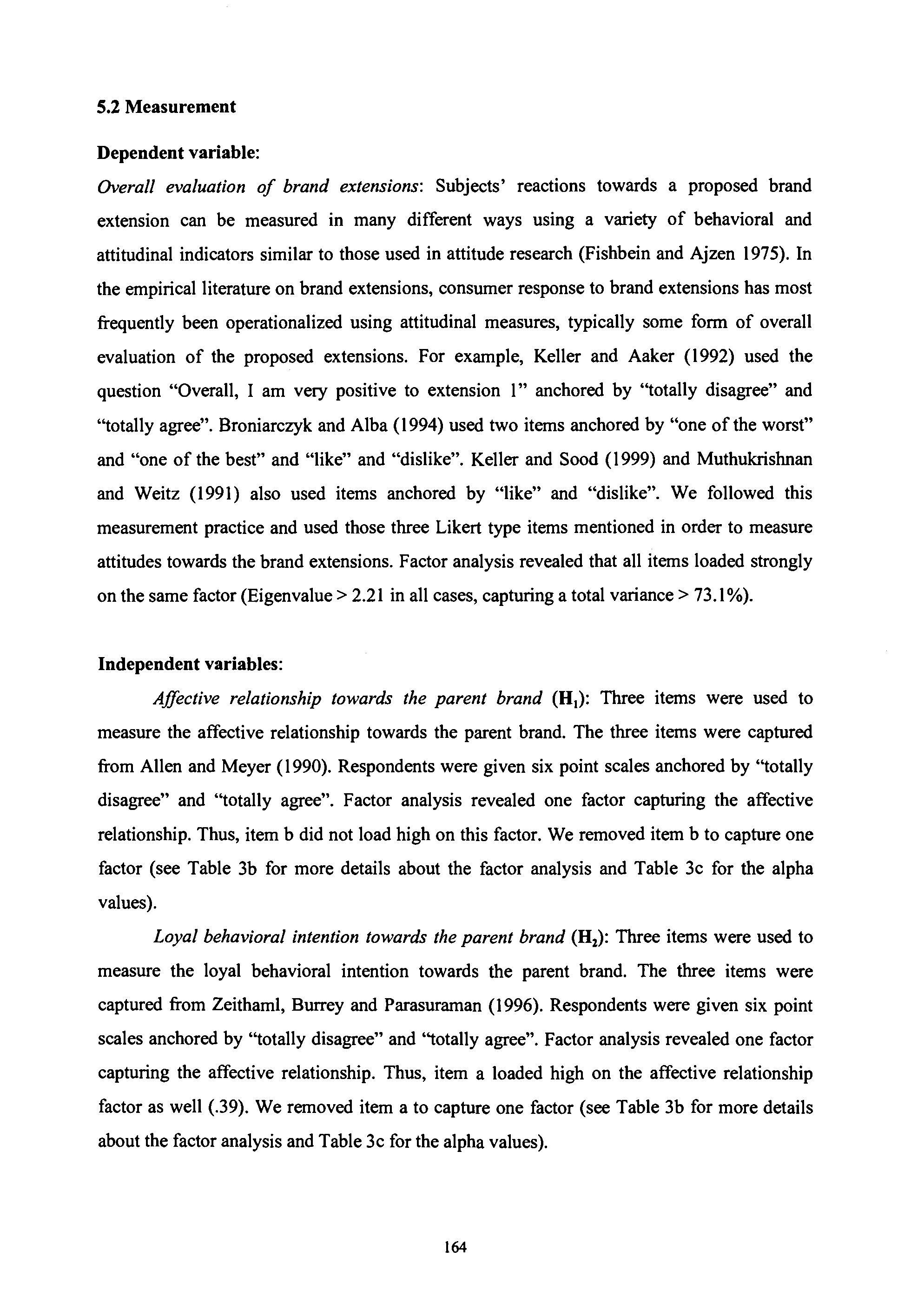 5.2 Measurement Dependent variable: Overall evaluation of brand extensions: Subjects' reactions towards a proposed brand extension can be measured in many different ways using a variety of behavioral