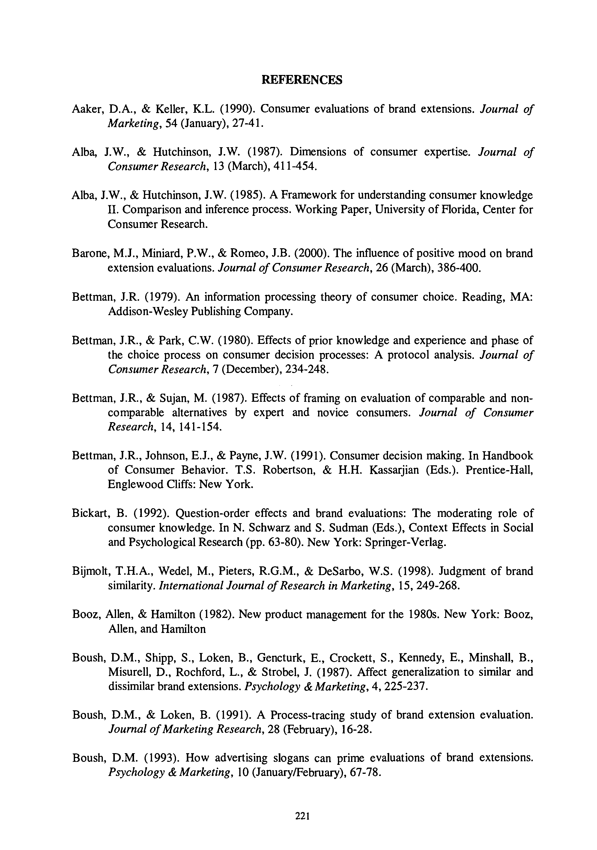REFERENCES Aaker, D.A., & Keller, K.L. (1990). Consumer evaluations of brand extensions. Journal of Marketing, 54 (January), 27-41. Alba, lw., & Hutchinson, lw. (1987).