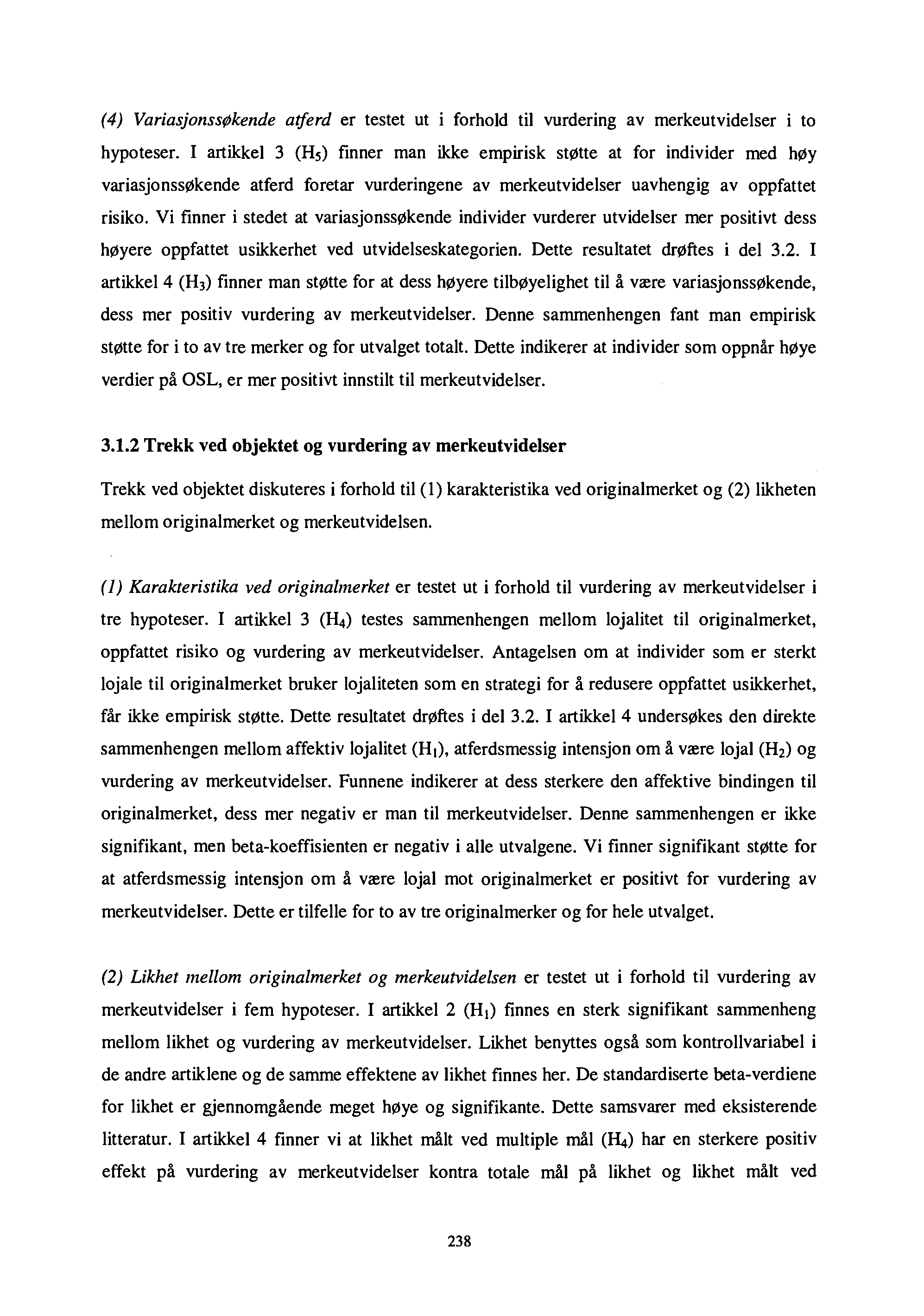 (4) Yariasjonssekende atferd er testet ut i forhold til vurdering av merkeutvidelser i to hypoteser.