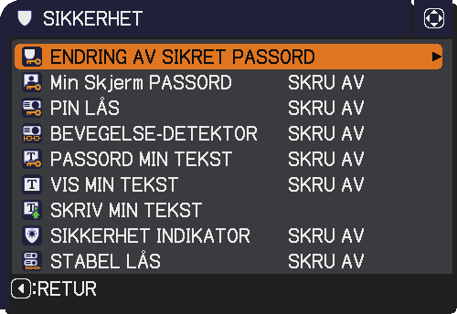 SIKKERHET-meny SIKKERHET-meny Denne prosjektøren er utstyrt med sikkerhetsfunksjoner. Fra SIKKERHETS-menyen, kan elementer i tabellen under utføres.