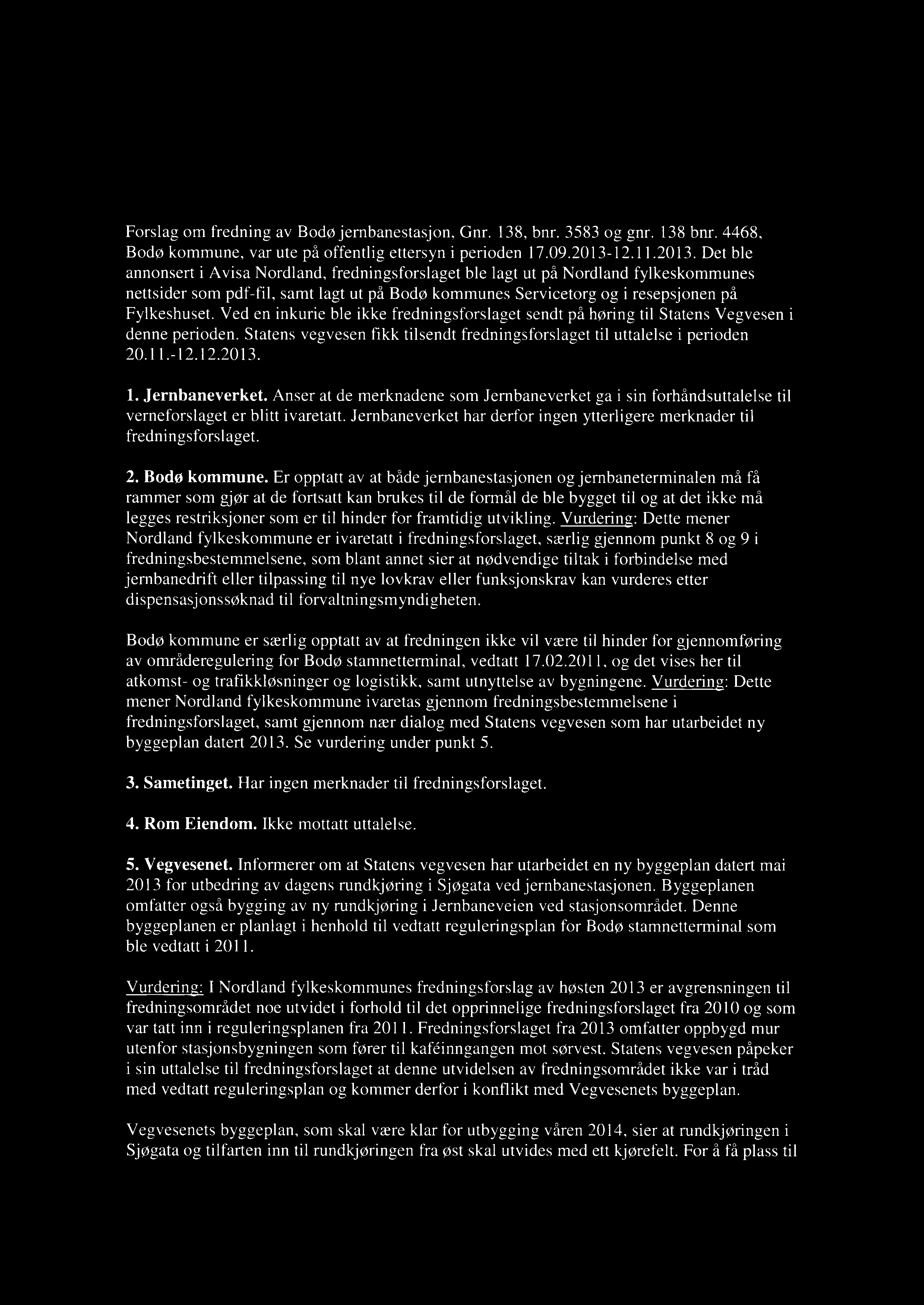 I Ifi?- i,q;',,sut!alcher n.,s lug; (mi,:i,(10.jerilhane) avf)n Forslag om fredning av Bodø jernbanestasjon, Gnr. 138, bnr. 3583 og gnr. 138 bnr.
