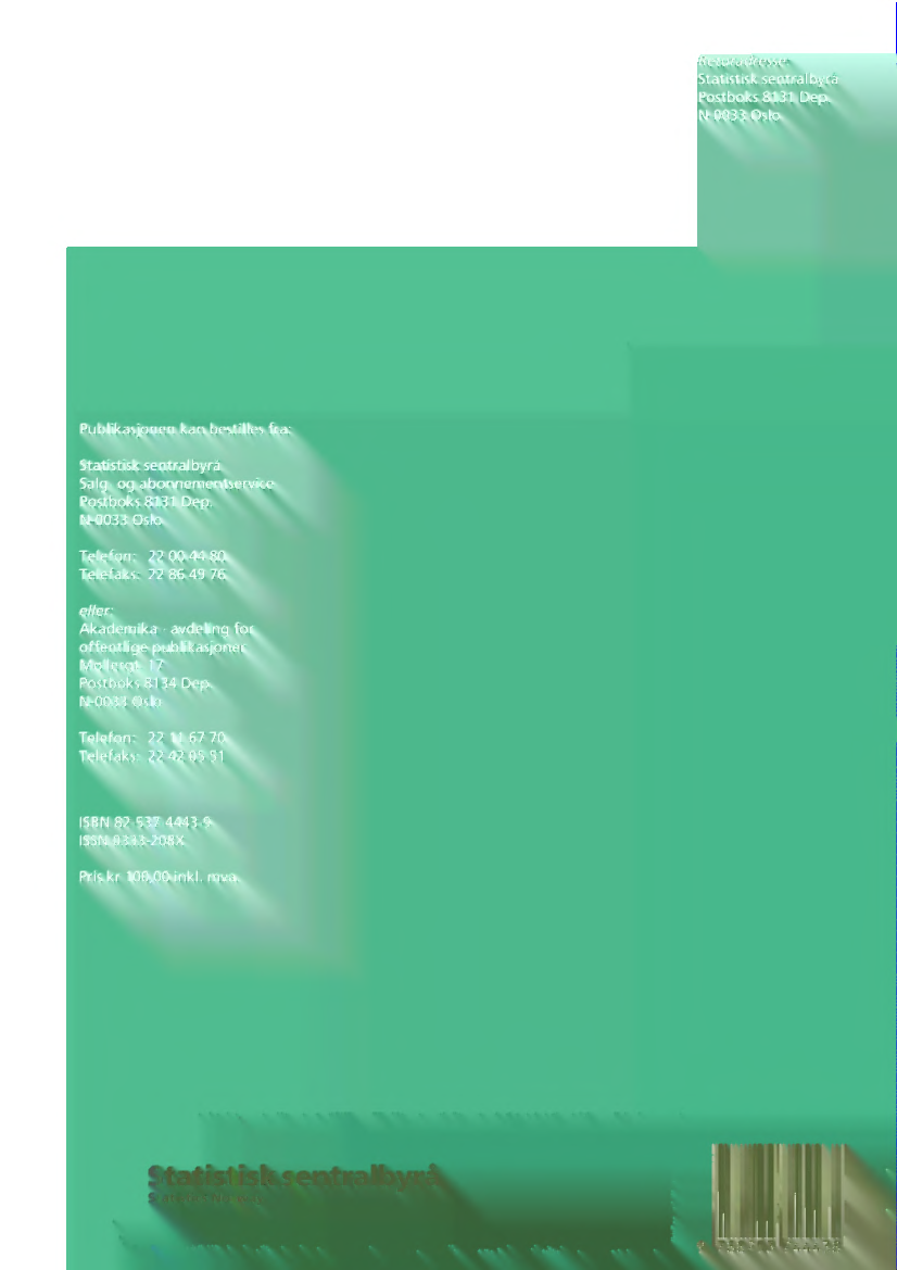 N-0033 Oslo Telefon: 22 00 44 80 Telefaks: 22 86 49 76 eller: Akademika - avdeling for offentlige publikasjoner Mollergt.