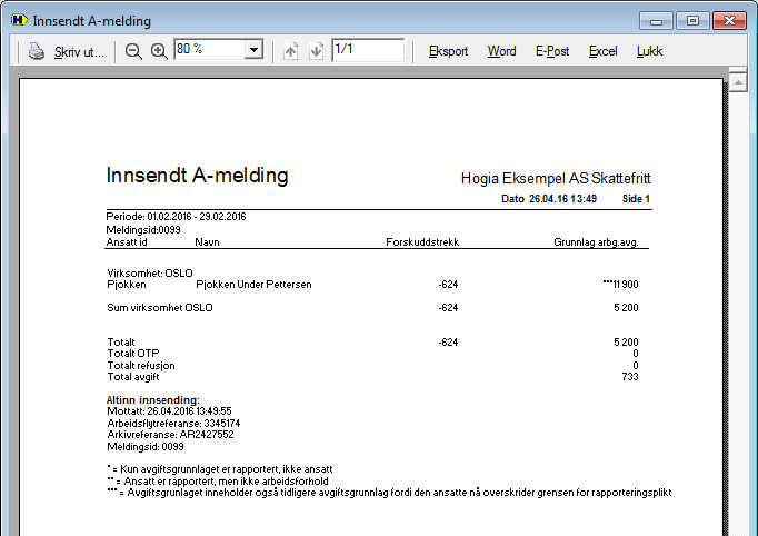 side 12 A-meldingen for februar A-meldingen blir slik: Pjokken med arbeidsforhold og med forskuddstrekk.