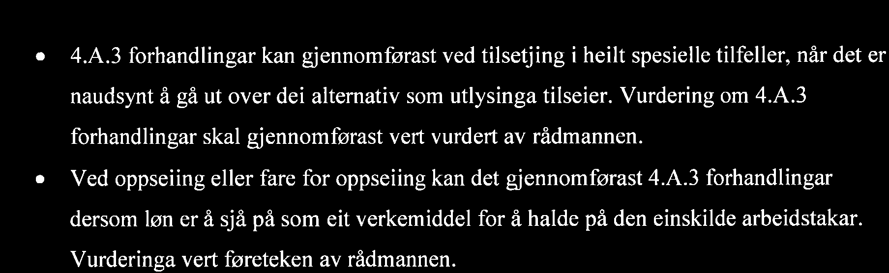 3 HTA kapittel4.a.3 rekruttere eller behalde arbeidstakarar o 4.A.3 forhandlingar kan gjennomførast ved tilsetjing i heilt spesielle tilfeller, når det er naudsynt ä gãut over dei alternativ som utlysinga tilseier.